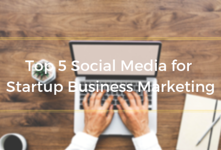 Top 5 Social Media for Startup Business Marketing