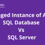 Managed Instance of Azure SQL Database vs SQL Server