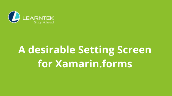 A desirable Setting Screen for Xamarin.forms