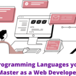 5 Main Programming Languages you should Master as a Web Developer