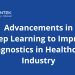Advancements in Deep Learning to Improve Diagnostics in Healthcare Industry