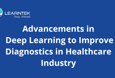 Advancements in Deep Learning to Improve Diagnostics in Healthcare Industry
