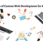 Benefits of Custom Web Development for Business